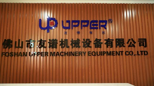 Verified China supplier - Foshan UPPER Machinery Equipment Co., Ltd.