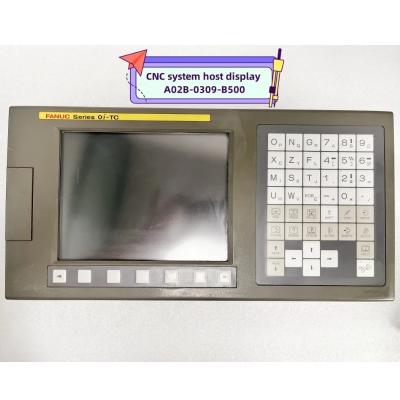 China 100% Original Fanuc cnc machine Fanuc spindle Controlhost display panel keyboard A02B-0309-B500 for machinery cnc fanuc system host displayA02B-0309-B500 cnc fanuc for sale