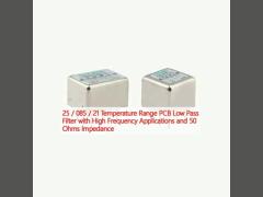 25 / 085 / 21 Temperature Range PCB Low Pass Filter with High Frequency Applications and 50 Ohms Impedance