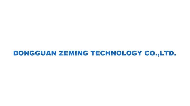 Verified China supplier - Dongguan Zeming Technology Co., Ltd.