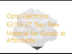 Opto Electronic 63155-2T Top- Raw Material for Goods at Affordable