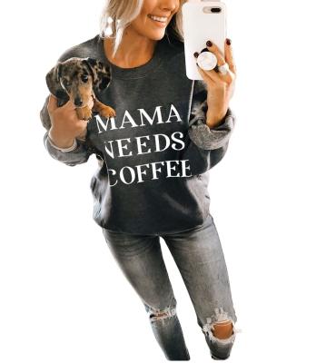 China 2020 Breathable New Design MOM NEEDS COFFEE Sweatshirt Wholesale for sale