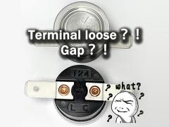 ksd301 thermal switch terminal loose? There is some gap between housing case and terminal?