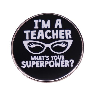 China Metal I Am A Teacher What Your Superpower's Day Birthday Christams Day Retirement Gifts Pin Brooch Badge Funny Teacher for sale