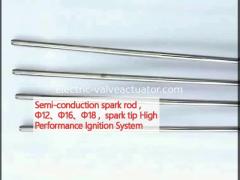 Semi-conduction spark rod ,  Φ12、Φ16、Φ18 ,  spark tip High Performance Ignition System