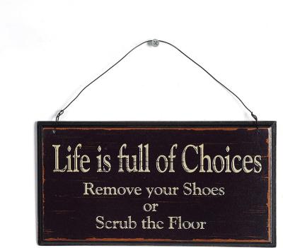 China Decorating Life Is Full Of Choices Take Off Your Shoes Or Scrub Floor Wall Sign Decorative Black Wood 9.82 x 0.37 x 5.3 Inches for sale