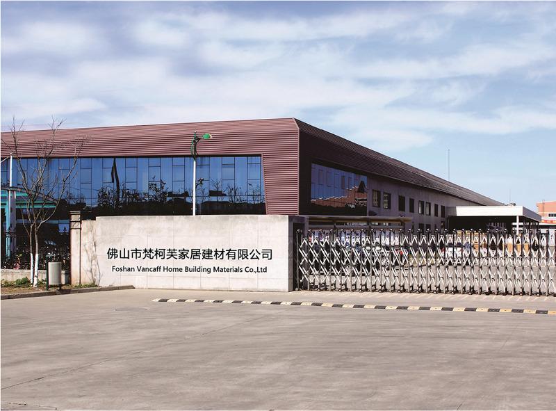 Verified China supplier - Foshan Vancaff Home Building Material Co.,ltd.