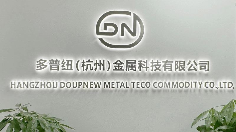 Verified China supplier - Hangzhou Doupnew Metal Tech Commodity Co., Ltd.