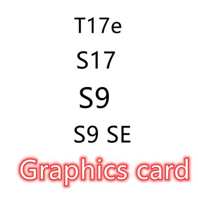 China Good Workstation Working Graphics Cards Used S9 Graphics Card S9I S9J 14T 14.5T L7 S19 S9 L3 L3+ for sale