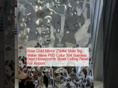 Rose Gold Mirror 25MM Silver Big Water Wave PVD Color 304 Stainless Steel Honeycomb Sheet Ceiling Panel For Airport
