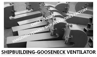 China CBT 4220-2013 GOOSENECK VENTILATOR IS SUITABLE FOR ALL KINDS OF SHIPS' OPEN DECKS for sale