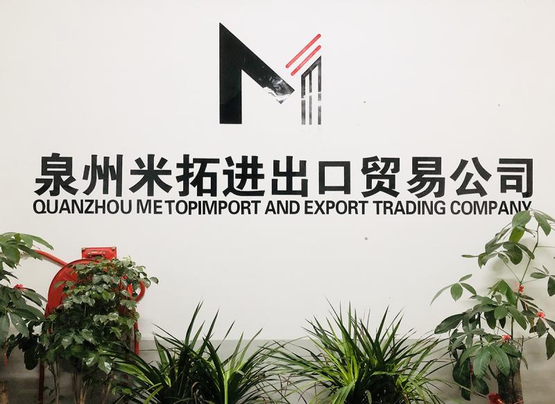 Verified China supplier - Quanzhou Metop Imp& Exp Trading Co., Ltd.