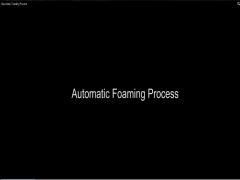 Automatic Foaming Process