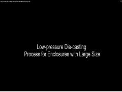 Low-pressure Die-casting Process for Enclosures with Large Size