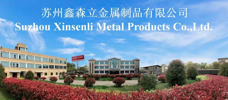 Verified China supplier - Suzhou Xinsenli Metal Products Co., Ltd.