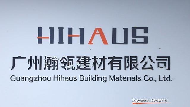 Verified China supplier - Guangzhou Hihaus Building Materials Co., Ltd.