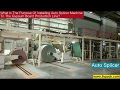 What Is The Purpose Of Installing Auto Splicer To The Gypsum Board Production Line?