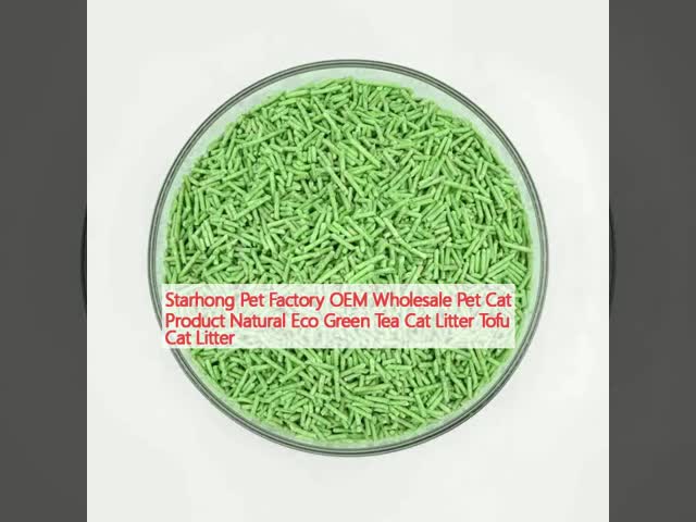 Starhong Pet Factory OEM Wholesale Pet Cat Product Natural Eco Green Tea Cat Litter Tofu Cat Litter